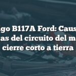 Código B117A Ford: Causas y síntomas del circuito del motor de cierre corto a tierra