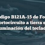 Código B121A-15 de Ford: Cortocircuito a tierra en iluminación del teclado