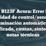 Código B123F Acura: Error interno en unidad de control/sensor de iluminación automática - Significado, causas, síntomas y notas técnicas