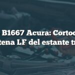 Código B1667 Acura: Cortocircuito en antena LF del estante trasero