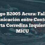 Código B2005 Acura: Falla de comunicación entre Control de Puerta Corrediza Izquierda y MICU