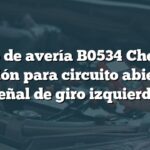 Código de avería B0534 Chevrolet: Solución para circuito abierto de señal de giro izquierda