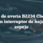 Código de avería B2234 Chevrolet: Falla en interruptor de bajada del espejo
