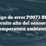 Código de error P0073 BMW: Circuito alto del sensor de temperatura ambiente