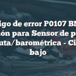 Código de error P0107 BMW: Solución para Sensor de presión absoluta/barométrica - Circuito bajo