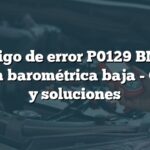 Código de error P0129 BMW: Presión barométrica baja - Causas y soluciones