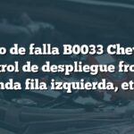 Código de falla B0033 Chevrolet: Control de despliegue frontal segunda fila izquierda, etapa 3