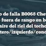 Código de falla B0068 Chevrolet: Voltaje fuera de rango en bolsa de aire del riel del techo delantero/izquierdo/conductor