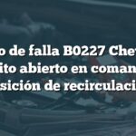 Código de falla B0227 Chevrolet: Circuito abierto en comando de posición de recirculación