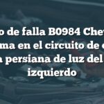 Código de falla B0984 Chevrolet: Problema en el circuito de control de la persiana de luz del faro izquierdo