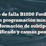 Código de falla B10D8 Ford: PATS Key con programación mínima sin información de subtipo - Significado y causas posibles