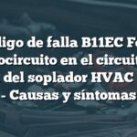 Código de falla B11EC Ford: Cortocircuito en el circuito de control del soplador HVAC trasero - Causas y síntomas