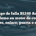 Código de falla B1248 Acura: Problema en motor de control trasero, enlace, puerta o motor