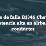 Código de falla B1346 Chevrolet: Resistencia alta en airbag del conductor