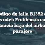 Código de falla B1352 en Chevrolet: Problemas con la resistencia baja del airbag del pasajero