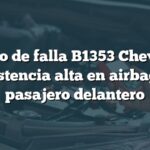 Código de falla B1353 Chevrolet: Resistencia alta en airbag del pasajero delantero