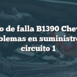 Código de falla B1390 Chevrolet: Problemas en suministro de circuito 1