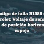 Código de falla B1586 en Chevrolet: Voltaje de señal del sensor de posición horizontal del espejo