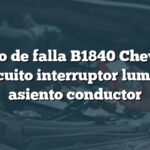 Código de falla B1840 Chevrolet: Circuito interruptor lumbar asiento conductor