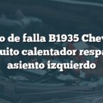 Código de falla B1935 Chevrolet: Circuito calentador respaldo asiento izquierdo