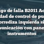 Código de falla B2011 Acura: Unidad de control de puerta corrediza izquierda sin comunicación con panel de instrumentos