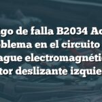 Código de falla B2034 Acura: Problema en el circuito del embrague electromagnético del motor deslizante izquierdo