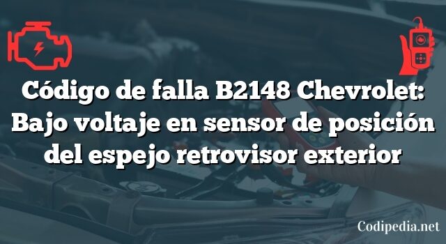 Código de falla B2148 Chevrolet: Bajo voltaje en sensor de posición del espejo retrovisor exterior