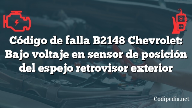 Código de falla B2148 Chevrolet: Bajo voltaje en sensor de posición del espejo retrovisor exterior