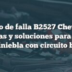 Código de falla B2527 Chevrolet: Causas y soluciones para faros antiniebla con circuito bajo