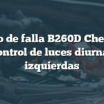 Código de falla B260D Chevrolet: Control de luces diurnas izquierdas