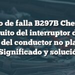 Código de falla B297B Chevrolet: Circuito del interruptor de la puerta del conductor no plausible - Significado y solución