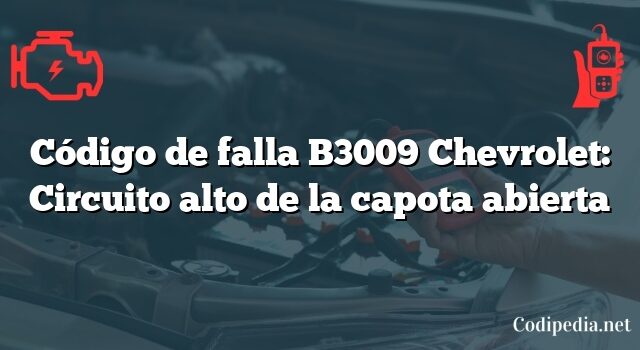 Código de falla B3009 Chevrolet: Circuito alto de la capota abierta