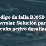 Código de falla B305D en Chevrolet: Solución para el circuito activo desafiante