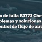 Código de falla B3773 Chevrolet: Problemas y soluciones con Control de flujo de aire 7