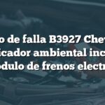 Código de falla B3927 Chevrolet: Identificador ambiental incorrecto en módulo de frenos electrónico