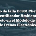 Código de falla B3981 Chevrolet: Identificador Ambiental Incorrecto en el Módulo de Control de Frenos Electrónico
