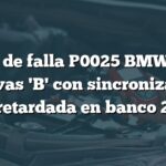 Código de falla P0025 BMW: Árbol de levas 'B' con sincronización retardada en banco 2