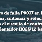 Código de falla P0037 en BMW: Causas, síntomas y soluciones para el circuito de control de calentador HO2S 12 bajo