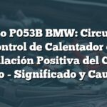 Código P053B BMW: Circuito de Control de Calentador de Ventilación Positiva del Cárter Bajo - Significado y Causas