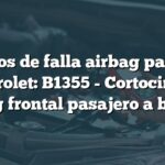 Códigos de falla airbag pasajero Chevrolet: B1355 - Cortocircuito airbag frontal pasajero a batería