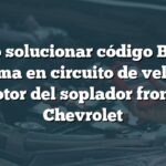 Cómo solucionar código B0195: Problema en circuito de velocidad del motor del soplador frontal en Chevrolet