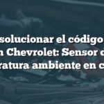 Cómo solucionar el código B0158 en Chevrolet: Sensor de temperatura ambiente en circuito