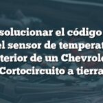 Cómo solucionar el código B0337 en el sensor de temperatura interior de un Chevrolet: Cortocircuito a tierra