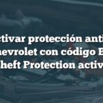 Desactivar protección antirrobo en Chevrolet con código B1271: Theft Protection activo