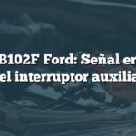 Error B102F Ford: Señal errática del interruptor auxiliar