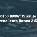 Error P0153 BMW: Circuito sensor de oxígeno lento Banco 2 Sensor 1