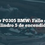 Error P0305 BMW: Fallo en el cilindro 5 de encendido