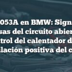 Error P053A en BMW: Significado y causas del circuito abierto del control del calentador de la ventilación positiva del cárter