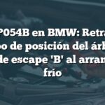 Error P054B en BMW: Retraso en tiempo de posición del árbol de levas de escape 'B' al arrancar en frío
