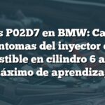 Errores P02D7 en BMW: Causas y síntomas del inyector de combustible en cilindro 6 al límite máximo de aprendizaje